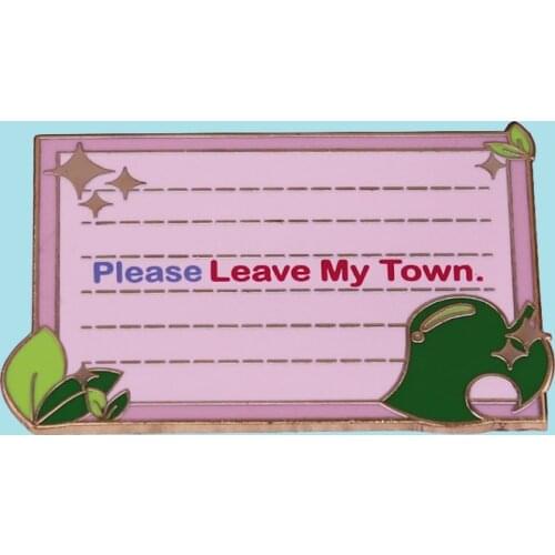Please Leave My Town - Funny Warning Board Pin Animal Crossing New Leaf Brooch Game Villagers Ultimate Collection