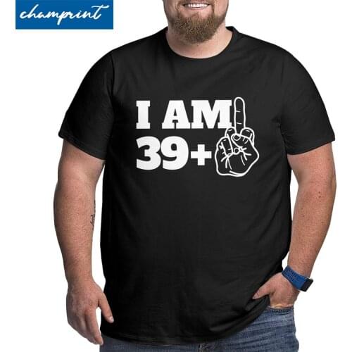 Mens I Am 39+ Forty Funny 40th Birthday Gift T Shirt 40 Years Old Born in 1981 Tops Big Tall Tees Plus Size 4XL 5XL 6XL T-Shirt