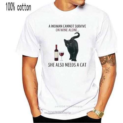 A Woman Cannot Survive On Wine Alone She Needs Cats Unisex Men Women T-Shirt Top Quality Tee Shirt