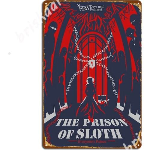 Prison Of Sloth Metal Signs Plates create Home Club Tin sign Posters
