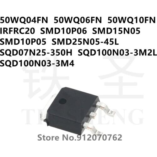 10PCS 50WQ04FN 50WQ06FN 50WQ10FN IRFRC20 SMD10P06 SMD15N05 SMD10P05 SMD25N05-45L SQD07N25-350H SQD100N03-3M2L SQD100N03-3M4