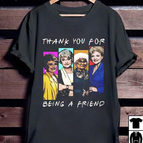 Thank You Being A Firend Women Tshirt Golden Girls Shirt Squad Goals 80s TV Sitcom Stay Golden Cotton T-Shirts Friends Clothing