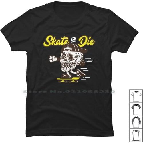 Skate Or Die T Shirt 100% Cotton Cartoon Skate Movie Comic Tage Skat Game Ska Die Age Ny Me