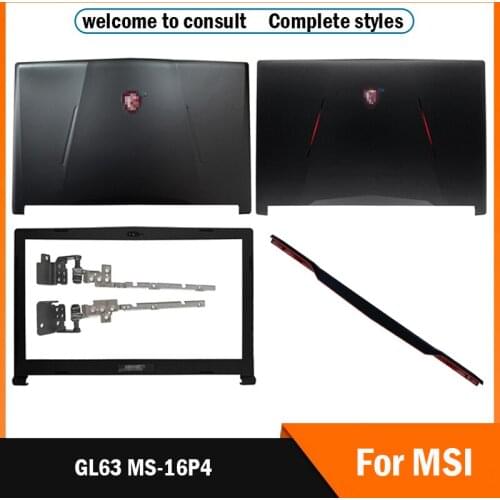 Black NEW For MSI GL63 MS-16P4 Series Laptop LCD Back Cover/Front Bezel/Hinges/Hinge Cover Rear Lid TOP Case