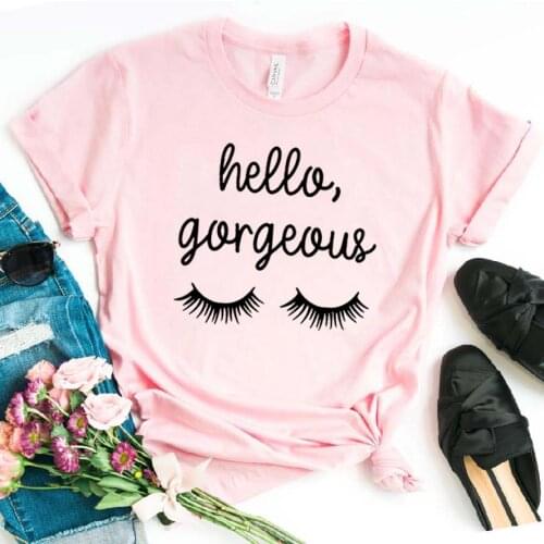Hello Gorgeous eyelash Women tshirt Cotton Casual Hipster Funny t-shirt Gift Lady Yong Girl Top Tee Drop Ship ZY-297