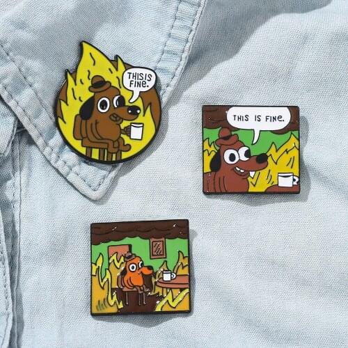 Humor Pins THIS IS FINE Enamel Pins Cartoon Dog Brooches Lapel Pin Shirt Bag Funny Animal Badge Jewelry Gift Fans Friends