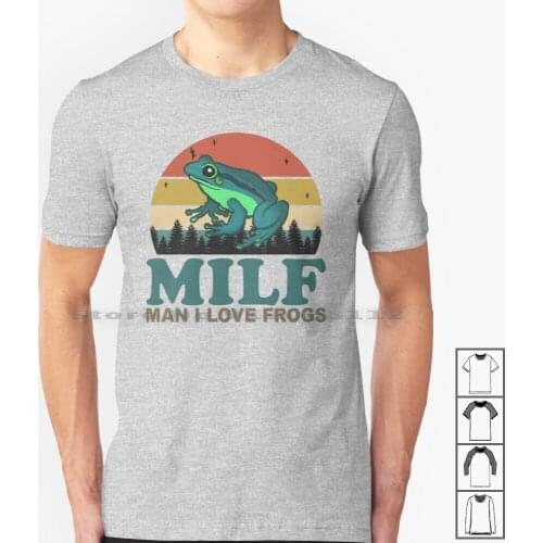 Milf Man I Love Frogs T Shirt 100% Cotton Milf Man I Love Frogs Milf Man I Love Frogs Milf Man I Love Frogs Milf Man I Love