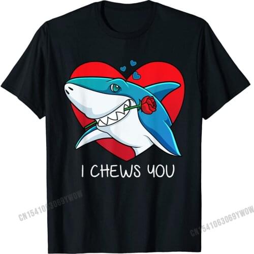 I Chews You Great White Shark Valentines Day T-Shirt T-Shirt Camisas Men Cotton Men Top T-Shirts Geek Tops Tees Classic Design