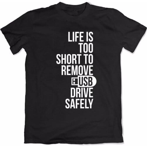 New Unisex T shirt Unisex Fashion T Shirt Life is Short to Remove USB safely funny geek american T-shirt Printed T Shirts