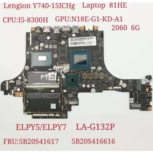 81HE for Lenovo Legión Y740-15ICHg Laptop Motherboard CPU i5-8300HQ RTX 2060 6G ELPY5/ELPY7 LA-G132P FRU 5B20S41617 5B20S41616