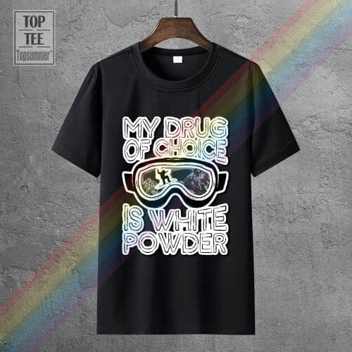 My Drug Of Choice Is White Powder Skiinger Snowboard Funny Unisex T Shirt Short Sleeve O Neck Cotton T Shirt Personality