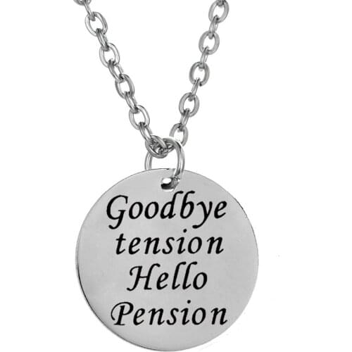 Goodbye Tension Hello Pension Stainless Steel Pendant Charm Necklace Women Men Friend Grandpa Grandma Funny Jewelry Gift