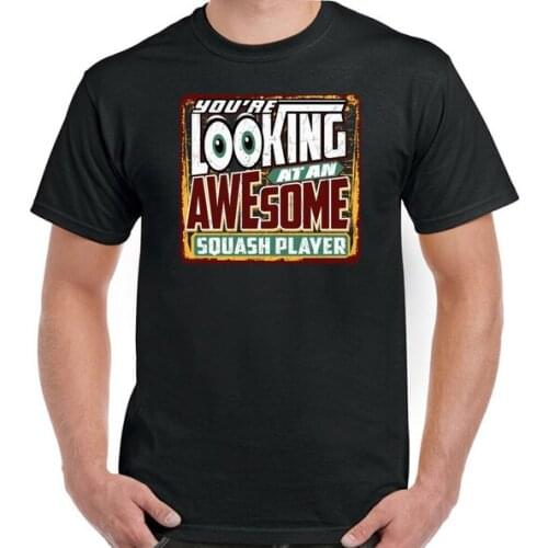Squash T-Shirt Player Mens Funny Raquet Ball You're Looking at an Awesome