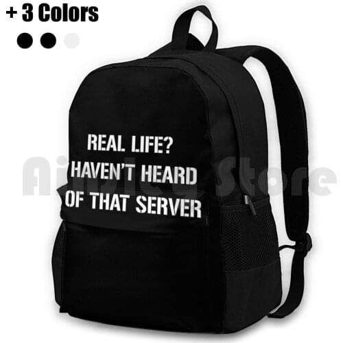 Real Life ? Haven'T Heard Of That Server Outdoor Hiking Backpack Waterproof Camping Travel Real Life Hear Of That Server Server