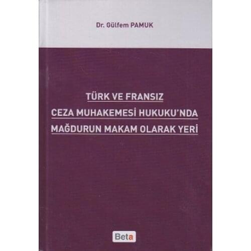 Turkish and French Criminal procedure Hukuku'nda Mağdurun Authority As Place. Gulf Cotton. Beta Broadcasts