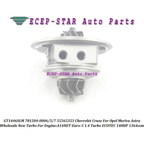 Turbo Cartridge CHRA GT1446SLM 781504 781504-0005 781504-5004S 55565353 For Chevrolet Cruze For Opel Meriva Astra A14NET 1.4L