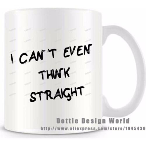 DIY 2020 new coffee milk tea cup I Can\\\'t Even Think Straight funny novelty travel mugs Personalized Birthday Christmas gifts