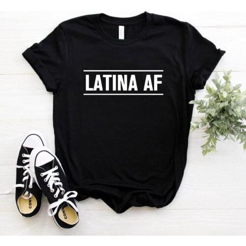 Latina Af Letters Women Tshirt Cotton Casual Funny T Shirt Gift 90s Lady Yong Girl Feminist Girl Power T Shirts Women Rights Top