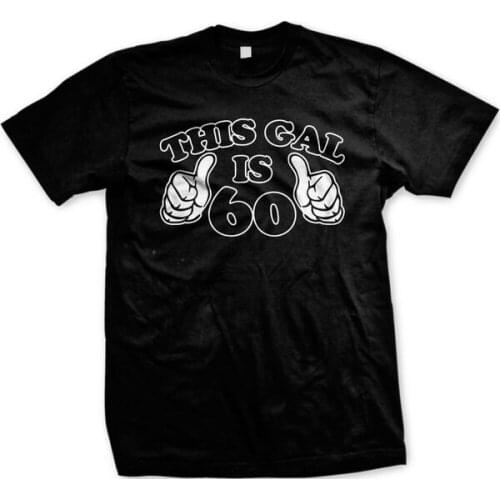 This Gal Is 60 Sixty Funny Happy Birthday Present Gag Gift Joke Mens T-shirt
