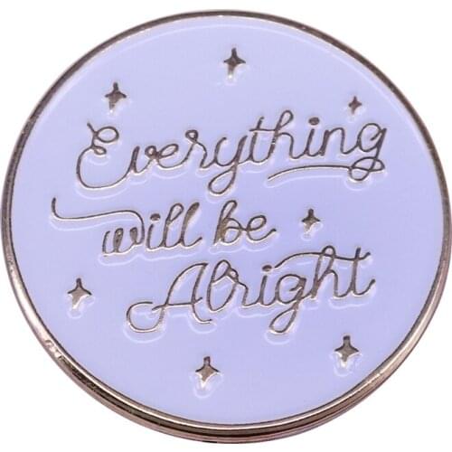 Everything Will Be Alright Enamel Pin Motivational Saying Brooch good relations quote Badge good decor brighting your life
