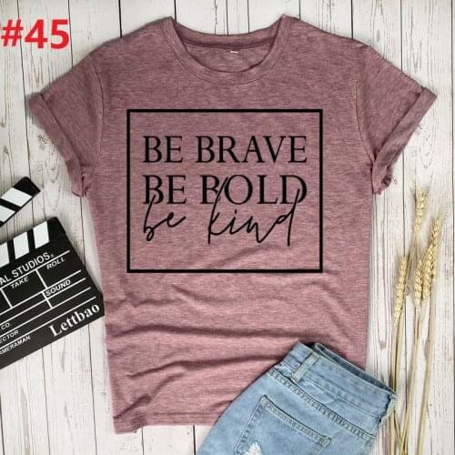 Be Brave Be Bold Be Kind Ladies T-shirt Print Cartoon Funny Harajuku T-shirt O-neck Short Sleeve Casual T-shirt Graphics Women