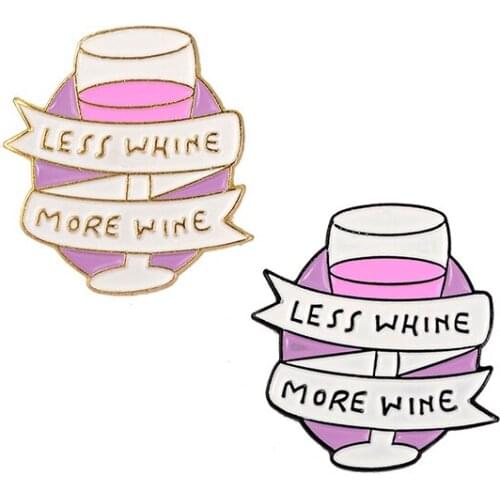 LESS WHINE MORE WINE Metal Enamel Brooch Pink Wine Glass Badge Pin Personality Creative Fashion Costume Backpack Jewelry Gift