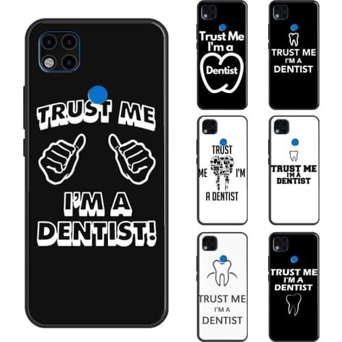 Trust Me I'm A Dentist For Xiaomi Redmi Note 9 Pro Note 8 Pro 9S 8T Note 10 Pro Case For Redmi 9C 8A 9A 9T Cover