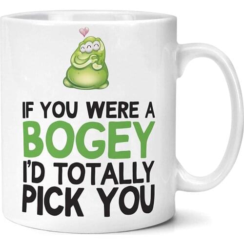 If You Were A Bogey I'd Totally Pick You Mug Funny Relationship Valentines Present