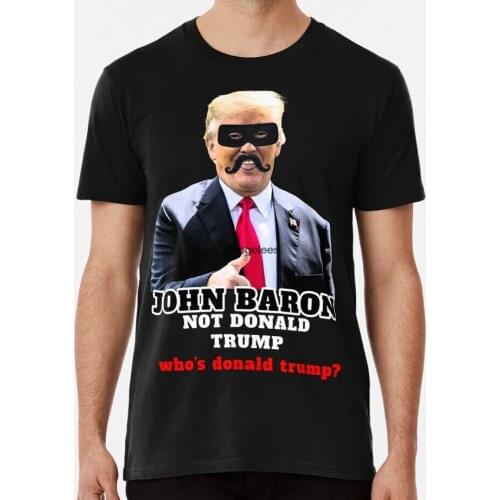 Men Shirt John Baron Not Donald Trump whos donald trump Women tshirt