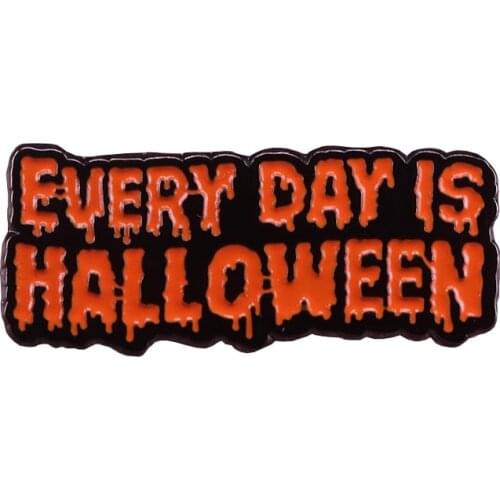 Everyday is Halloween enamel pin horror bleeding statement badge fashion witch spooky gothic accessary great addition