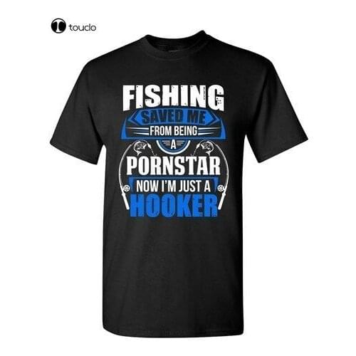 Fishing Saved Me From Being Pornstar Now I'M Just A Hooker Adult Dt T-Shirt Tee