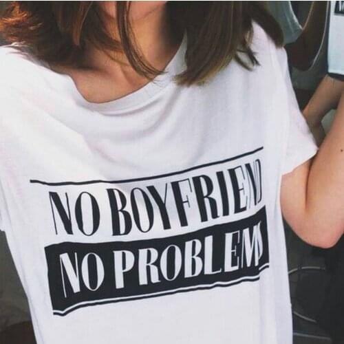 NO BOYFRIEND NO PROBLEM Letter Women O Neck T Shirts Printing Fashion Tops Tee White Harajuku Short Sleeve T-shirts