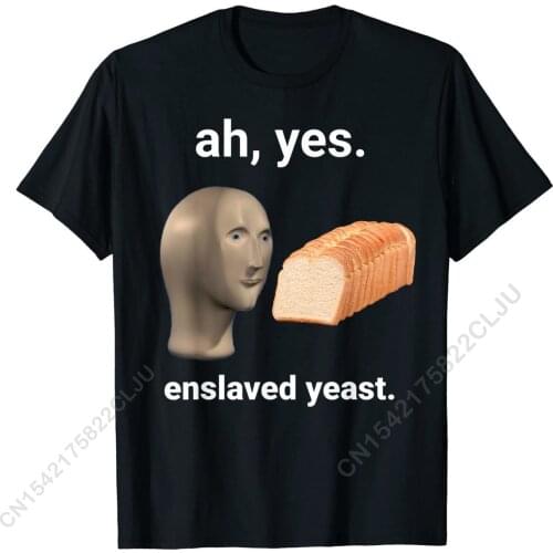 Ah Yes Enslaved Yeast Dank Meme T-Shirt Family Tops Tees For Men Cotton Top T-shirts Gift Wholesale