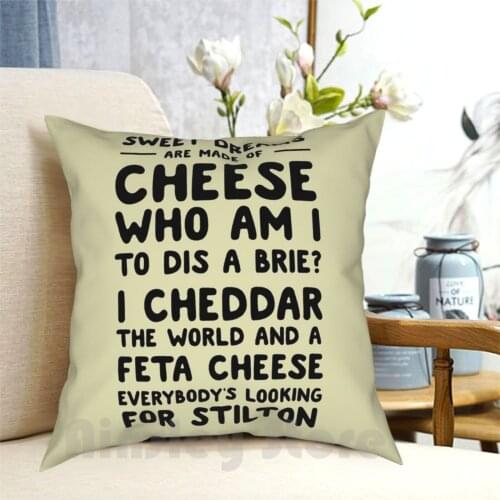 Sweet Dreams Are Made Of Cheese. Who Am I To Dis A Brie ? Pillow Case Printed Home Soft Throw Pillow Cheese Funny Humor