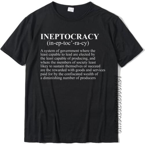 Ineptocracy T-Shirt Funny Ineptocracy Shirt Definition Rife Printing T Shirt Cotton Men Tops Shirts Printing