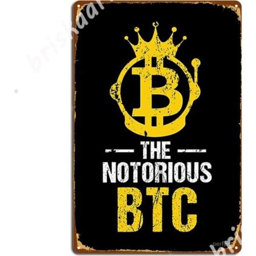 Funny The Notorious Btc Bitcoin Crypto Metal Signs Cinema Kitchen Club Bar Printing Wall Plaque Tin sign Posters