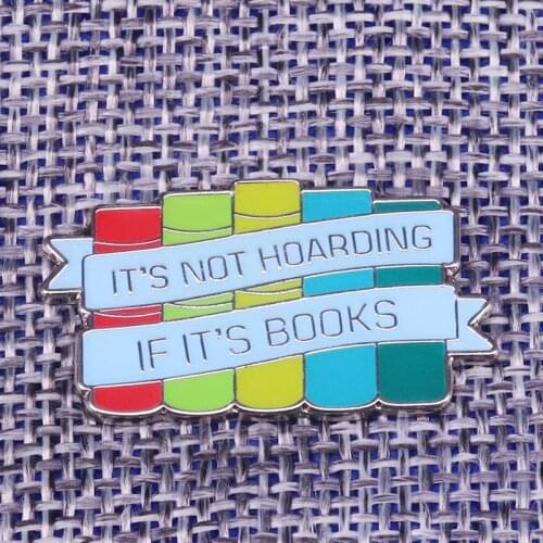 Its Not Hoarding if Its Books Brooch library is home Badge Funny Reading Quote Badge bibliomania Gift
