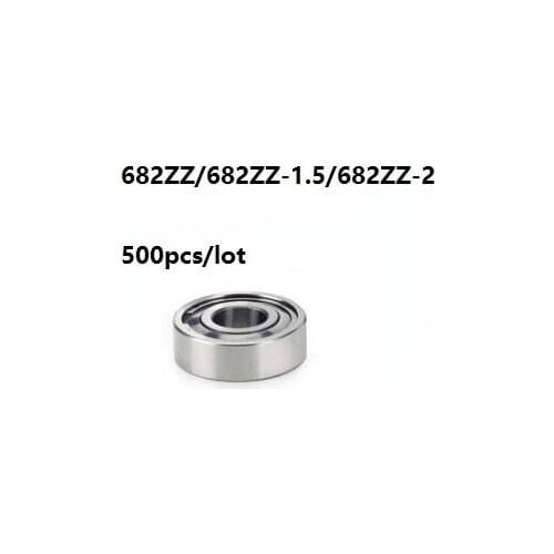 500pcs/lot 682ZZ/682ZZ-2/682ZZ-1.5 682 ZZ /682 ZZ-2/682 ZZ-1.5 deep groove ball bearings Miniature mini bearing