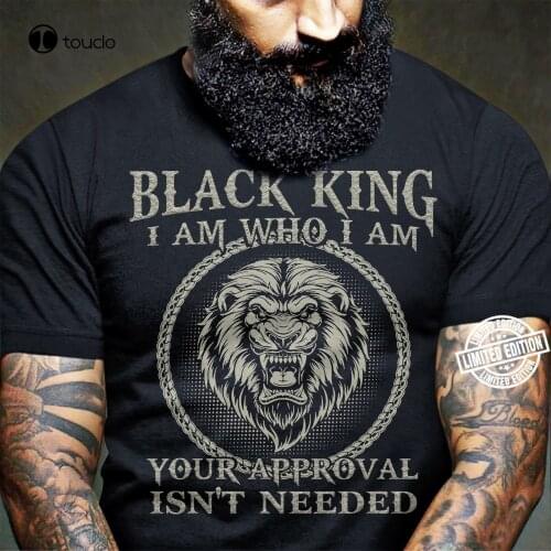 Black King I Am Who I Am Your Approval Isn’T Needed Shirt