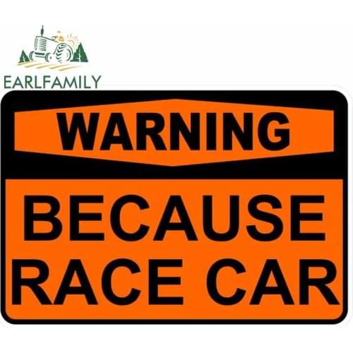 EARLFAMILY 13cm x 8.9cm Car Sticker Warning Because Race Car Meme Sign Self Adhesive Vinyl Sticker