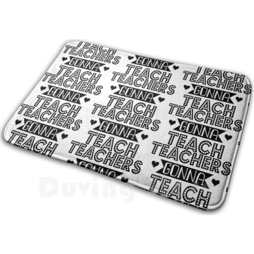 Teachers Gonna Teach Mat Rug Carpet Anti-Slip Floor Mats Bedroom Teacher Teach English Teacher Meme English Teacher Memes