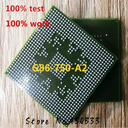 100% tested good product G86-750-A2 G86 750 A2 BGA with balls