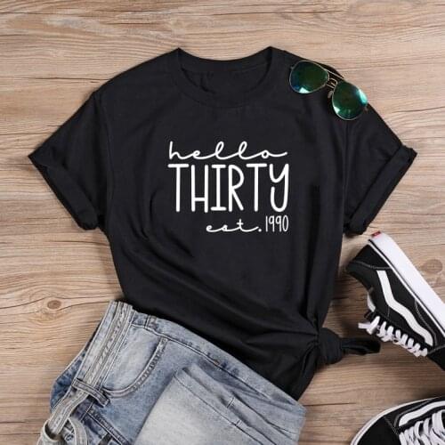 Hello Thirty Shirt Funny T Shirt Women O-neck Short Sleeve Women T Shirt Casual Tshirt Cotton Women Loose Tee Shirt Top