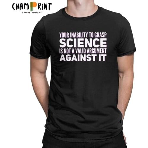 Men Your Inability To Grasp Science Is Not A Valid Argument Against It Vaccine T Shirts Science Saying Quote Cotton Tee T-Shirts