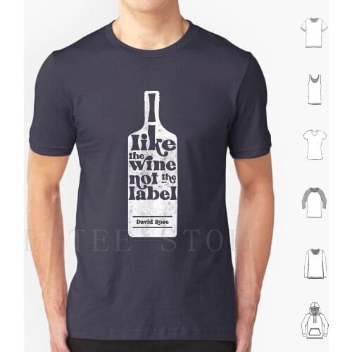 I Like The Wine , Not The Label. David Rose Describes Being Pansexual To Stevie Budd On T Shirt Cotton Men DIY Print Quote Tv