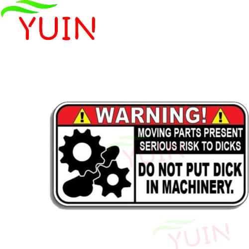Funny Warning Decal Do Not Put Dick In Machinery Car Sticker PVC Body Decoration Motorcycle Auto Parts Waterproof Decals 10 *6cm