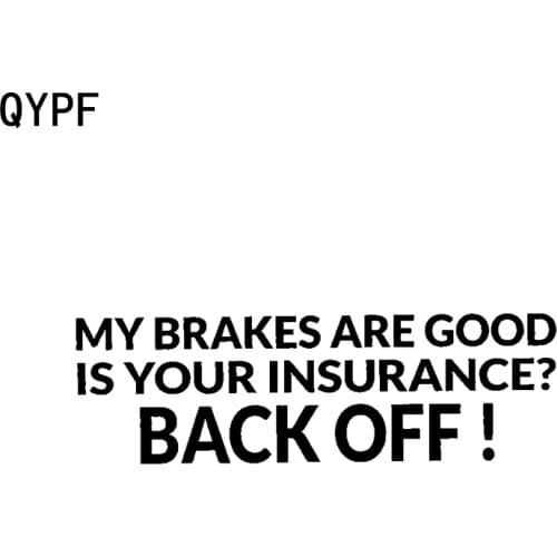 QYPF 17.3cm*4.9cm Funny MY BRAKES ARE GOOD IS YOUR INSURANCE BACK OFF ! Vinyl Car Sticker Decal C15-1490