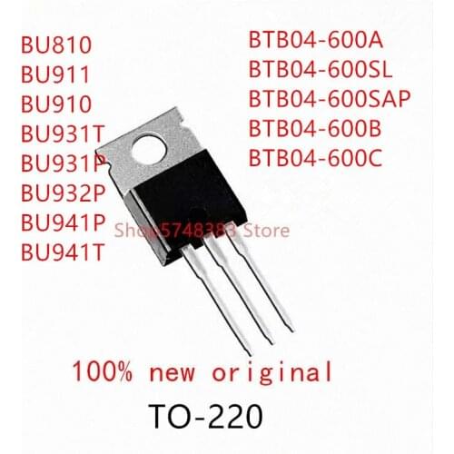 10PCS BU810 BU911 BU910 BU931T BU931P BU932P BU941P BU941T BTB04-600A BTB04-600SL BTB04-600SAP BTB04-600B BTB04-600C TO-220