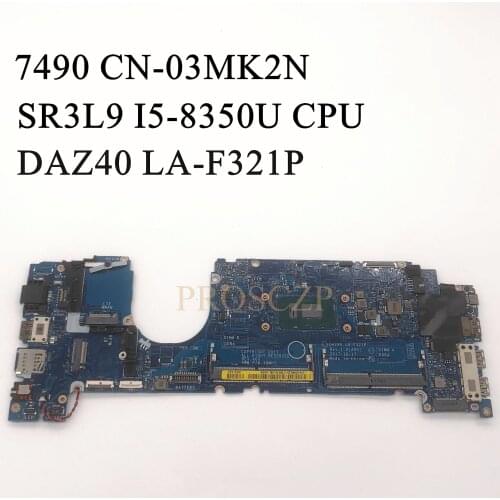 FOR DELL 7490 Laptop motherboard SR3L9 i5-8350U CPU with CN-03MK2N 03MK2N 3MK2N LA-F321P 100% working well