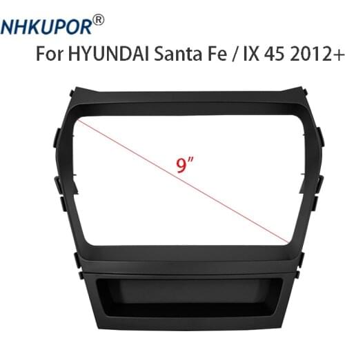 9 inch Car Radio Frame Kit For HYUNDAI Santa Fe / IX 45 2012+ Auto Stereo Dash Panel Mounting Bezel Faceplate Fascia